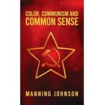 Color, Communism and Common Sense Hardcover - Manning Johnson