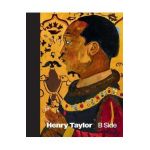 Henry Taylor: B Side - Henry Taylor