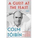 A Guest at the Feast: Essays - Colm Toibin