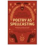 Poetry as Spellcasting: Poems, Essays, and Prompts for Manifesting Liberation and Reclaiming Power - Tamiko Beyer