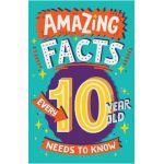 Amazing Facts Every 10 Year Old Needs to Know - Clive Gifford