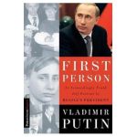 First Person: An Astonishingly Frank Self-Portrait by Russia's President Vladimir Putin - Vladimir Putin