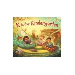 K Is for Kindergarten - Erin Dealey