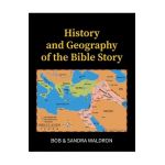 The History and Geography of the Bible Story: A Study Manual - Bob Waldron