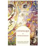 Catafalque: Carl Jung and the End of Humanity - Peter Kingsley