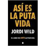 Así Es La Puta Vida / That's F**** Life - Jordi Wild