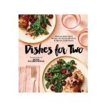 Good Housekeeping Dishes for Two: 125 Easy Small-Batch Recipes for Weeknight Meals & Special Celebrations - Good Housekeeping