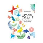Simple Origami: Over 50 Pretty Paper Folding Projects - Adeline Klam