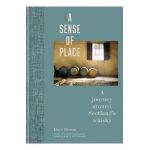 A Sense of Place: A Journey Around Scotland's Whisky - Dave Broom