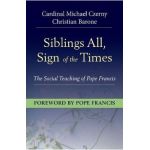 Siblings All, Sign of the Times: The Social Teaching of Pope Francis - Cardinal Michael Czerny