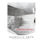 Connections: Threads of Intuitive Wisdom - Gabrielle Roth