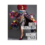Queer Maximalism X Machine Dazzle - Elissa Auther