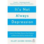 It's Not Always Depression - Hilary Jacobs Hendel