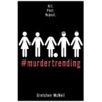 #murdertrending - Gretchen McNeil