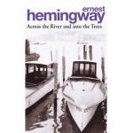 Across the River and into the Trees - Ernest Hemingway