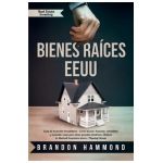 Bienes Ra&#65533;ces - EEUU: Gu&#65533;a de Inversi&#65533;n Inmobiliaria - Como buscar, financiar, rehabilitar y revender casas para tener grandes beneficios. O - Brandon Hammond