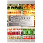 Complete Guide to Home Canning and Preserving - U. S. Dept Of Agriculture