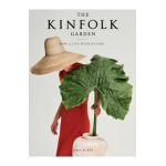 The Kinfolk Garden: How to Live with Nature - John Burns