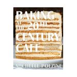 Baking at the 20th Century Cafe: Iconic European Desserts from Linzer Torte to Honey Cake - Michelle Polzine