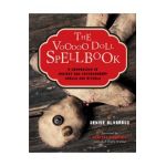 The Voodoo Doll Spellbook: A Compendium of Ancient and Contemporary Spells and Rituals - Denise Alvarado