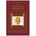 The Chicken Qabalah of Rabbi Lamed Ben Clifford: Dilettante's Guide to What You Do and Do Not Know to Become a Qabalist - Lon Milo Duquette