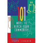 101 Ways to Reach Your Community - Steve Sjogren