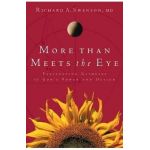 More Than Meets the Eye: Fascinating Glimpses of God's Power and Design - Richard Swenson