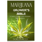 Marijuana Grower's Bible: A COMPLETE AND SIMPLE GUIDE ON GROWING MEDICAL MARIJUANA - Second Edition - Doreen Weed