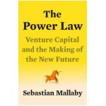 The Power Law: Venture Capital and the Making of the New Future - Sebastian Mallaby