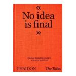 The Talks - No Idea Is Final: Quotes from the Creative Voices of Our Time - Sven Schumann