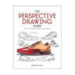 The Perspective Drawing Guide: Simple Techniques for Mastering Every Angle - Spencer Nugent