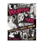 Voluptuous Panic: The Erotic World of Weimar Berlin - Mel Gordon