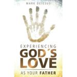 Experiencing God's Love as Your Father - Mark Dejesus