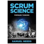 Scrum Science: Forward Thinking - Samuel Needs