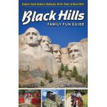 Black Hills Family Fun Guide: Explore South Dakota's Badlands, Devils Tower & Black Hills - Kindra Gordon