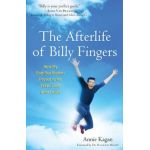 Afterlife of Billy Fingers: How My Bad-Boy Brother Proved to Me There's Life After Death - Annie Kagan