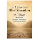 Alchemy of Nine Dimensions: The 2011/2012 Prophecies and Nine Dimensions of Consciousness - Barbara Hand Clow