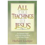 All the Teachings of Jesus: An Extensive Study of the Life Giving Words of the Great Teacher - Herbert Lockyer