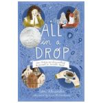 All in a Drop: How Antony Van Leeuwenhoek Discovered an Invisible World - Lori Alexander