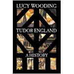 Tudor England: A History - Lucy Wooding