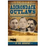 Adirondack Outlaws: Bad Boys and Lawless Ladies - Niki Kourofsky