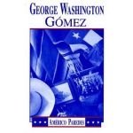 George Washington Gomez: A Mexicotexan Novel - Americo Paredes