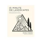15-Minute Ink Landscapes: Simple, Striking, Soothing Lineart of Forests, Mountains, Beaches and More - Rosa Hoehn