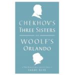 Chekhov's Three Sisters and Woolf's Orlando: Two Renderings for the Stage - Virginia Woolf