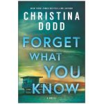 Forget What You Know - Christina Dodd