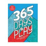 365 Days of Play: Activities for Every Day of the Year - Megan Hewes Butler