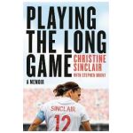 Playing the Long Game: A Memoir - Christine Sinclair