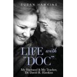 Life with Doc: My Husband & My Teacher, Dr. David R. Hawkins - Susan Hawkins