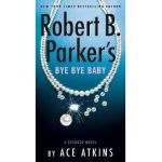 Robert B. Parker's Bye Bye Baby - Ace Atkins