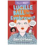 Lucille Ball Had No Eyebrows? - Dan Gutman